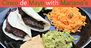 Cinco de Mayo Inspired Meal with Mariano’s
